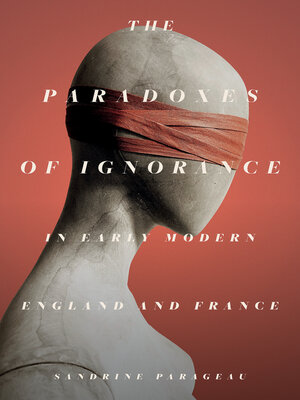 cover image of The Paradoxes of Ignorance in Early Modern England and France
